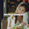 Safe Asian Dating Sites